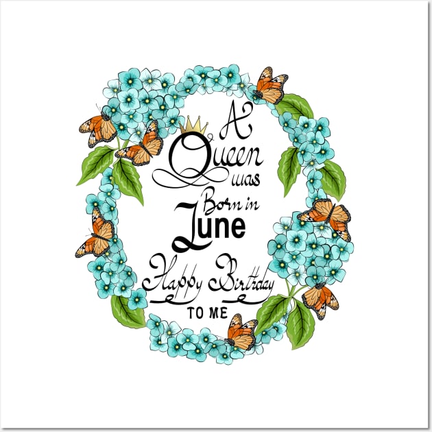 A Queen Was Born In June Happy Birthday To Me Wall Art by Designoholic